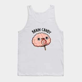 Brain Candy Cute Brain Anatomy Pun Tank Top